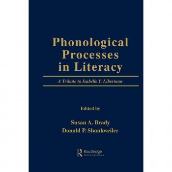 Phonological Processes in Literacy: A Tribute to Isabelle Y. Liberman