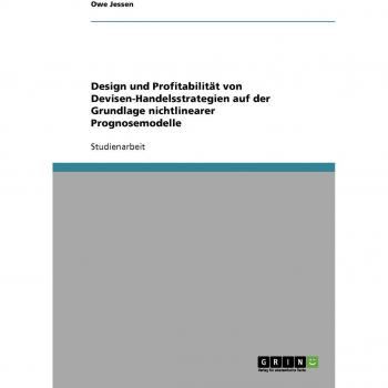 Design und Profitabilität von Devisen-Handelsstrategien  auf der  Grundlage nichtlinearer  Prognosemodelle