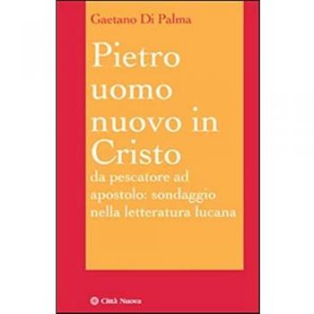 Pietro, uomo nuovo in Cristo. Da pescatore ad apostolo: sondaggio nella letteratura lucana