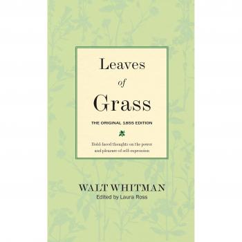 Leaves of Grass: The Original 1855 Edition: Bold-faced Thoughts on the Power and Pleasure of Self-expression