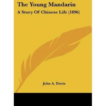 The Young Mandarin: A Story Of Chinese Life (1896)
