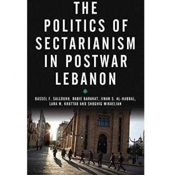 The Politics of Sectarianism in Postwar Lebanon