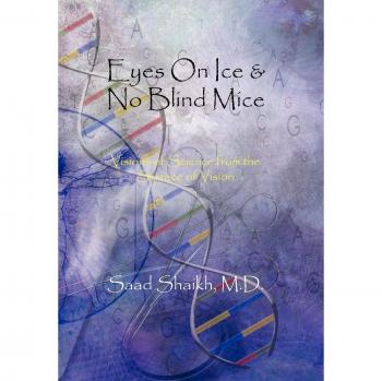 Eyes on Ice & No Blind Mice: Visions of Science from the Science of Vision