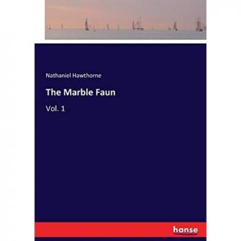The Marble Faun: Vol. 1