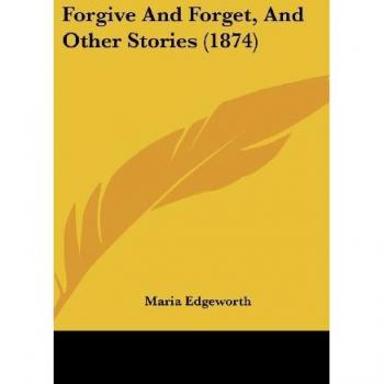 Forgive And Forget And Other Stories (1874)