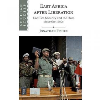 East Africa after Liberation: Conflict, Security and the State since the 1980s: 147
