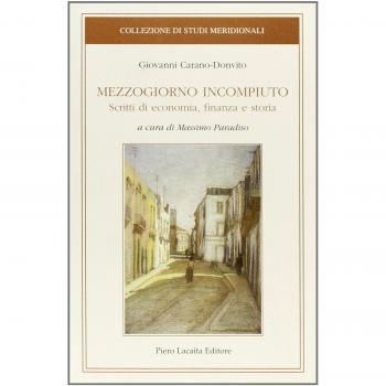 Mezzogiorno incompiuto. Scritti di economia, finanza e storia