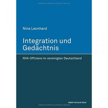 Integration und Gedächtnis. NVA-Offiziere im vereinigten Deutschland