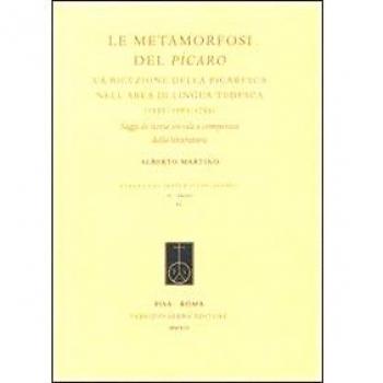 Le metamorfosi del Pícaro. La ricezione della picaresca nell'area di lingua tedesca (1555/1562-1753). Saggi di storia sociale e comparata della letteratura