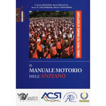 Il manuale motorio dell'anziano. Consigli pratici per rimanere autosufficienti. Ediz. illustrata