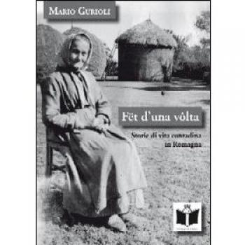 Fët d'una volta. Storie di vita contadina in Romagna