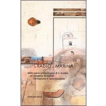 Cagliari, le radici di Marina dallo scavo archeologico di S. Eulalia. Un progetto di ricerca, formazione e valorizzazione