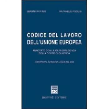 Codice del lavoro dell'Unione Europea. Annotato con la giurisprudenza della Corte di Giustizia. Aggiornato a luglio 2002