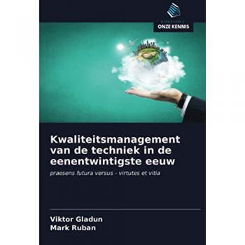Kwaliteitsmanagement van de techniek in de eenentwintigste eeuw: praesens futura versus
