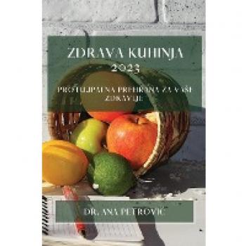 Zdrava kuhinja 2023: Protuupalna prehrana za va¿e zdravlje