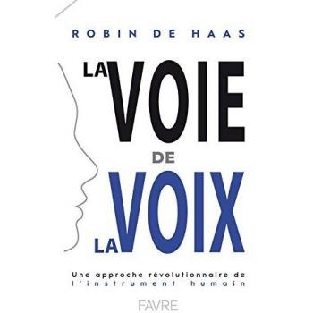 La voie de la voix : Une approche révolutionnaire de l'instrument humain