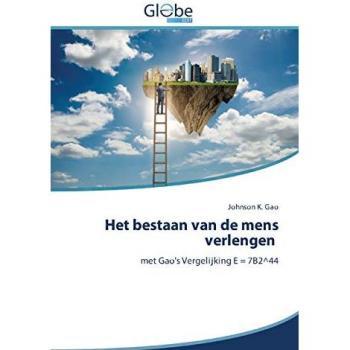Het bestaan van de mens verlengen: met Gao's Vergelijking E = 7B2^44