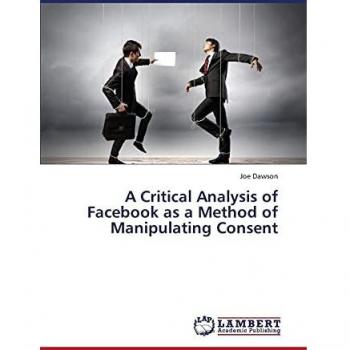 A Critical Analysis of Facebook as a Method of Manipulating Consent