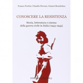 Conoscere la resistenza. Storia, letteratura e cinema della guerra civile in Italia