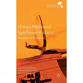 China's Media and Soft Power in Africa
