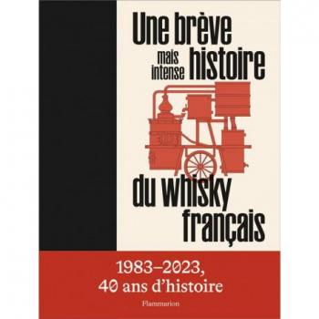 Une brève mais intense histoire du whisky français : 1983-2023, 40 ans d'histoire