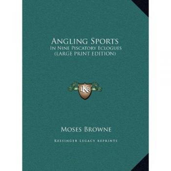Angling Sports: In Nine Piscatory Eclogues