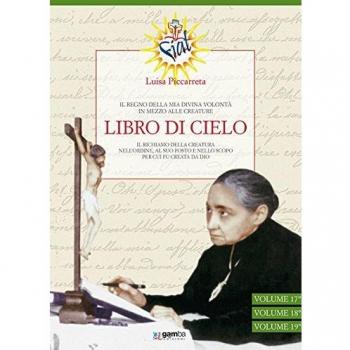 Libro di cielo vol. 17-19. Il regno della Mia Divina Volontà in mezzo alle creature