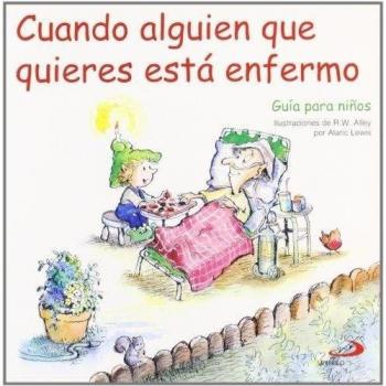 Cuando alguien que quieres está enfermo: Guía para niños (Tapa blanda).