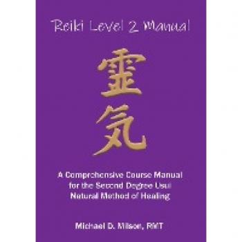 Reiki Level 2 Manual: Comprehensive Second Degree Course for Usui Natural Healing