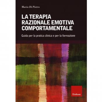 La terapia razionale emotiva comportamentale. Guida per la pratica clinica e per la formazione