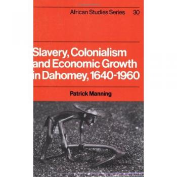 Slavery Coln Econ Dahomey 1640-1960 (African Studies, Band 30)
