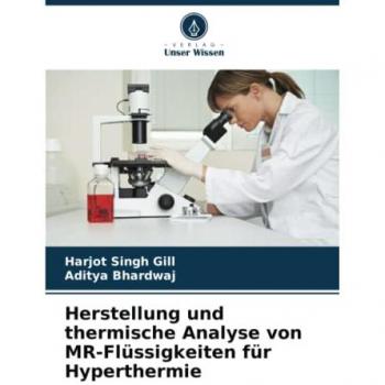 Gill, Harjot Singh: Herstellung und thermische Analyse von MR-Flüssigkeiten für Hyperthermie