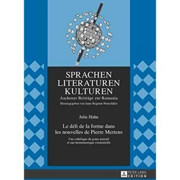 Le défi de la forme dans les nouvelles de Pierre Mertens: Une esthétique du genre narratif et une herméneutique existentielle