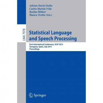 Statistical Language and Speech Processing: First International Conference, SLSP 2013, Tarragona, Spain, July 29-31, 2013, Proceedings