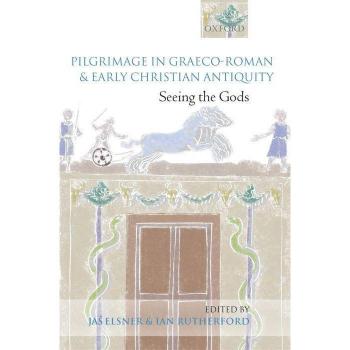 Pilgrimage In Graeco-Roman And Early Christian Antiquity