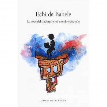 Echi da Babele. La voce del traduttore nel mondo