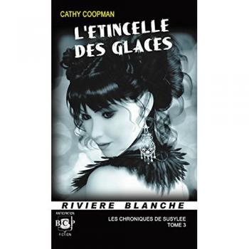 L'etincelle Des Glaces(Les Chroniques De Susylee, Tome 3)