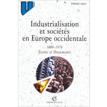 Industrialisation et sociétés en Europe occidentale, 1880-1970 : Textes et documents