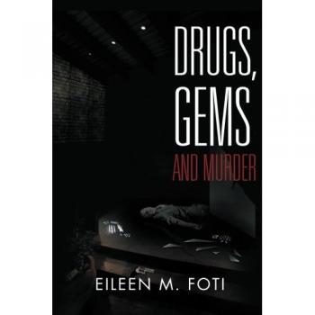 Foti, Eileen M.: Drugs, Gems and Murder