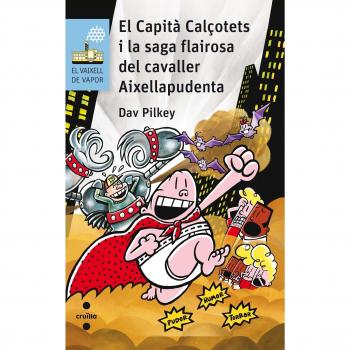 El Capità Calçotets I La Saga Flairosa Del Cavaller Aixellapudenta -