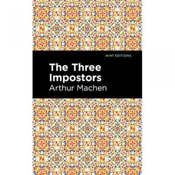 The Three Impostors (Mint Editions (Horrific, Paranormal, Supernatural and Gothic Tales))