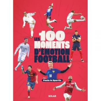 Les 100 moments d'émotion du football (Broché)