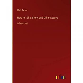Twain, Mark: How to Tell a Story, and Other Essays
