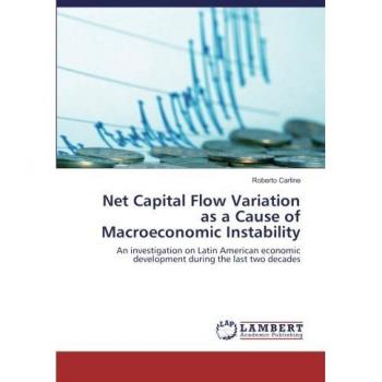 Net Capital Flow Variation as a Cause of Macroeconomic Instability: An investigation on Latin American economic development during the last two decades
