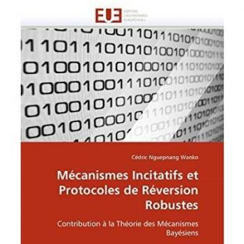 Mécanismes Incitatifs et Protocoles de Réversion Robustes: Contribution à la Théorie des Mécanismes Bayésiens