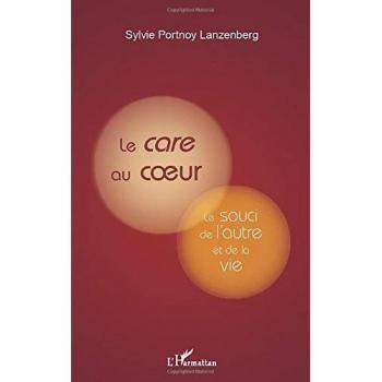 Le care au cœur: Le souci de l'autre et de la vie