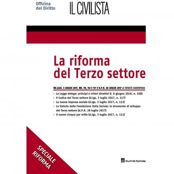 La riforma del terzo settore. Dd.llgs. 3 luglio 2017, nn. 111, 112 e 117 e d.p.r. 28 luglio 2017