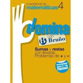 Cuadernos Domina Matemáticas 4 Sumas y restas con llevada. Problemas de + y -.