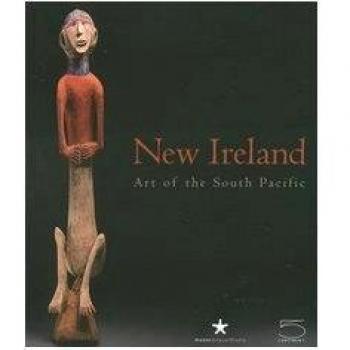 New Ireland. Art of the South Pacific. Catalogo della mostra