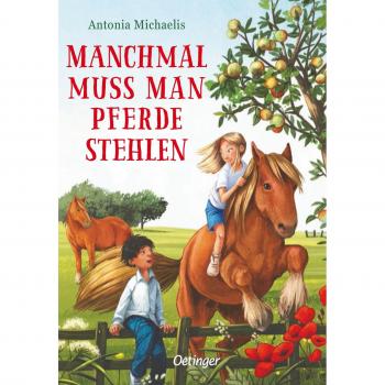 Michaelis, Antonia: Manchmal muss man Pferde stehlen